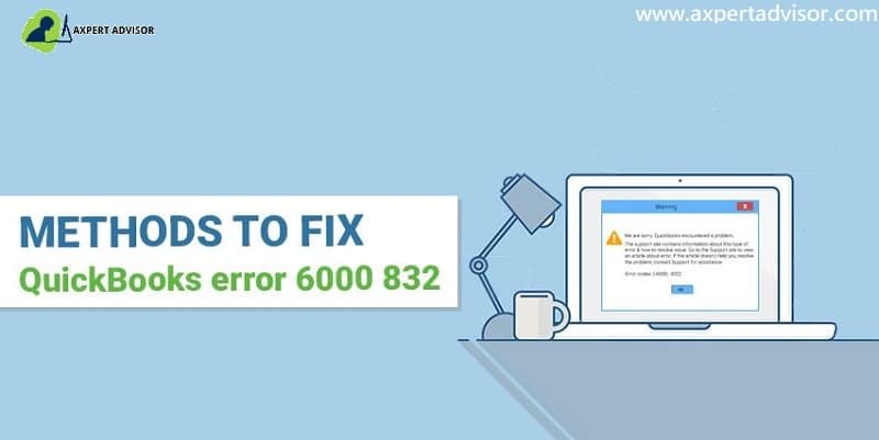 How to Resolve QuickBooks Error 6000, 832?