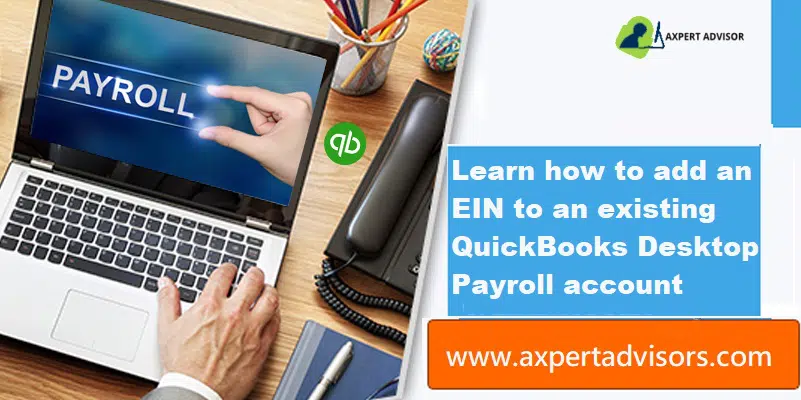Learn how to add an EIN to existing QuickBooks desktop payroll subscription - Featuring Image