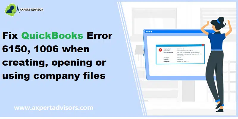 How to fix QuickBooks Error 6150, -1006 when creating, opening, or using company files?