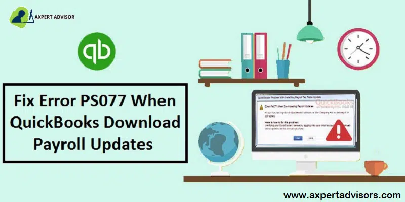 Learn the Best Ways to Resolve QuickBooks payroll error PS077 - Featuring Image