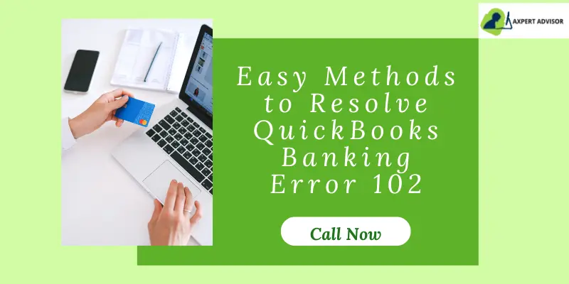 How to Fix QuickBooks Banking Error 102?