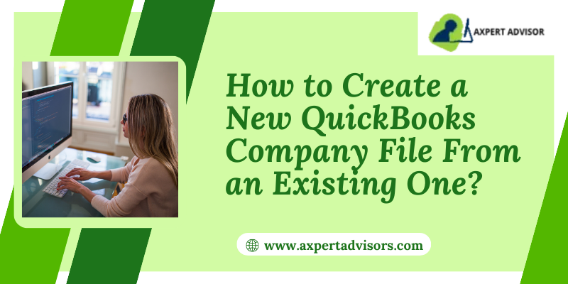 How to Create a New QuickBooks Company File From an Existing One?