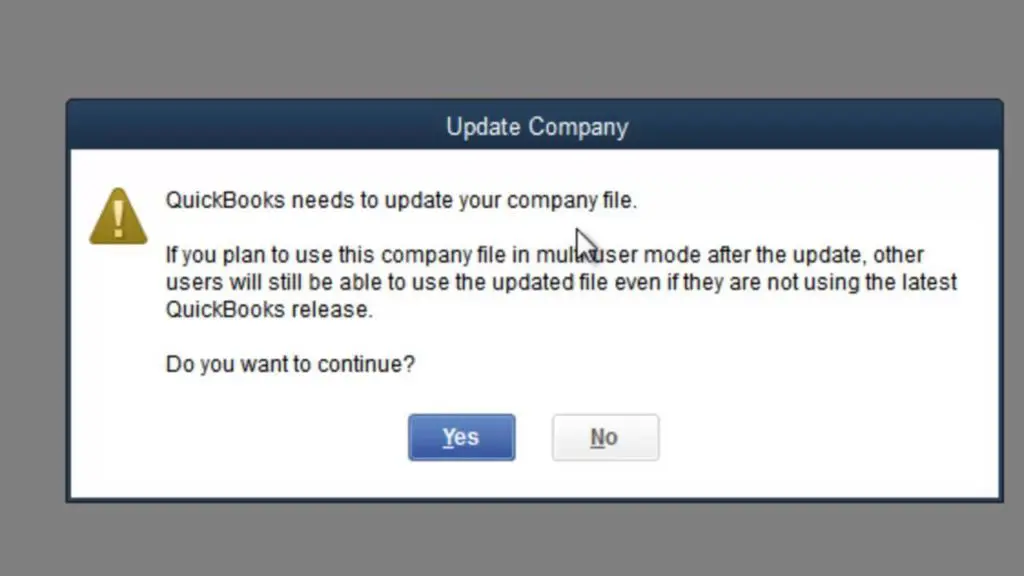 The company file needs to be updated to work this version of QuickBooks desktop