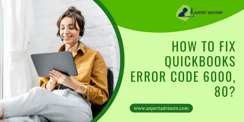 Fix QuickBooks Error Code 6000, 80