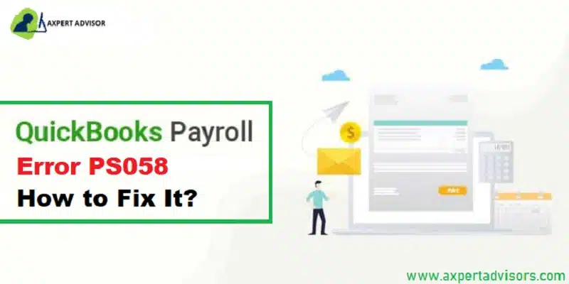 QuickBooks Payroll Error PS058 – What is it and How to Fix it?